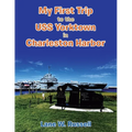 My First Trip to the Uss Yorktown in Charleston Harbor - Paperback