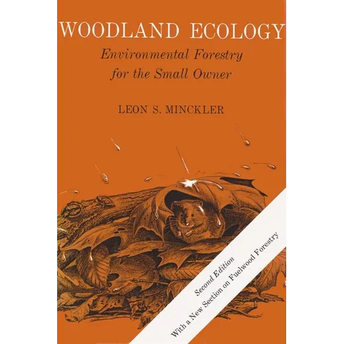 Woodland Ecology: Environmental Forestry for the Small Owner, Second Edition - Paperback