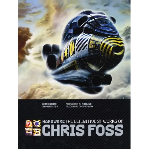 Hardware: The Definitive SF Works of Chris Foss - Hardcover