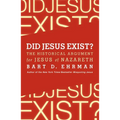 Did Jesus Exist?: The Historical Argument for Jesus of Nazareth - Paperback