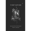 It Don't Hurt Now: My Journey of Self-Love & Self-Acceptance - Paperback