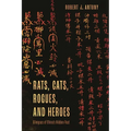 Rats, Cats, Rogues, and Heroes: Glimpses of China's Hidden Past - Paperback