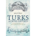Turks Across Empires: Marketing Muslim Identity in the Russian-Ottoman Borderlands, 1856-1914 - Paperback