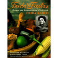 Frida's Fiestas: Recipes and Reminiscences of Life with Frida Kahlo: A Cookbook - Hardcover