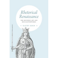 Rhetorical Renaissance: The Mistress Art and Her Masterworks - Hardcover