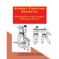 Street Fighting Secrets: Mastering the Combat Walking Stick - Paperback