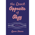 The Exact Opposite of Okay - Hardcover