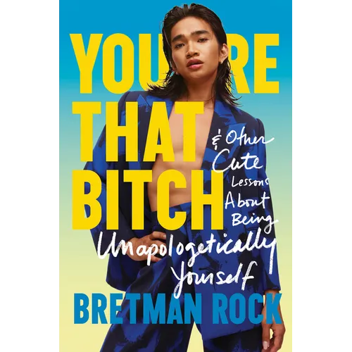 You're That Bitch: & Other Cute Lessons about Being Unapologetically Yourself - Hardcover