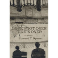 Love's Not Over 'Til It's Over - Paperback