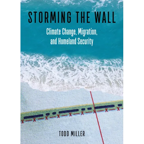 Storming the Wall: Climate Change, Migration, and Homeland Security - Paperback