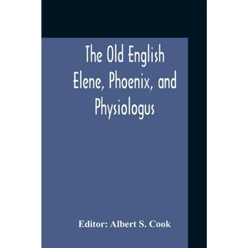 The Old English Elene, Phoenix, And Physiologus - Paperback