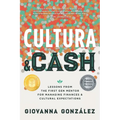 Cultura and Cash: Lessons from the First Gen Mentor for Managing Finances and Cultural Expectations - Paperback