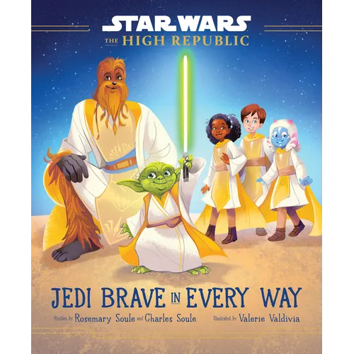 Star Wars: The High Republic: Jedi Brave in Every Way - Hardcover