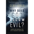 Why Does God Allow Evil?: Compelling Answers for Life's Toughest Questions - Paperback