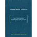 You're Saying It Wrong: A Pronunciation Guide to the 150 Most Commonly Mispronounced Words--And Their Tangled Histories of Misuse - Hardcover