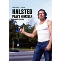 Halsted Plays Himself, Expanded Edition - Hardcover