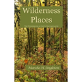 Wilderness Places: The Underbrush of Life's Journey - Paperback