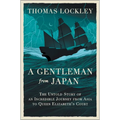 A Gentleman from Japan: The Untold Story of an Incredible Journey from Asia to Queen Elizabeth's Court - Hardcover