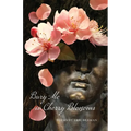 Bury Me in Cherry Blossoms - Paperback