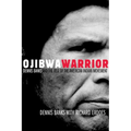 Ojibwa Warrior: Dennis Banks and the Rise of the American Indian Movement - Paperback