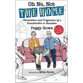 Oh No, Not the Home: Observations and Confessions of a Grandmother in Transition - Hardcover