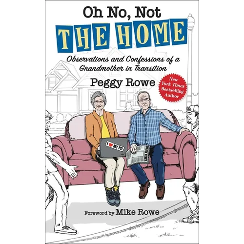 Oh No, Not the Home: Observations and Confessions of a Grandmother in Transition - Hardcover