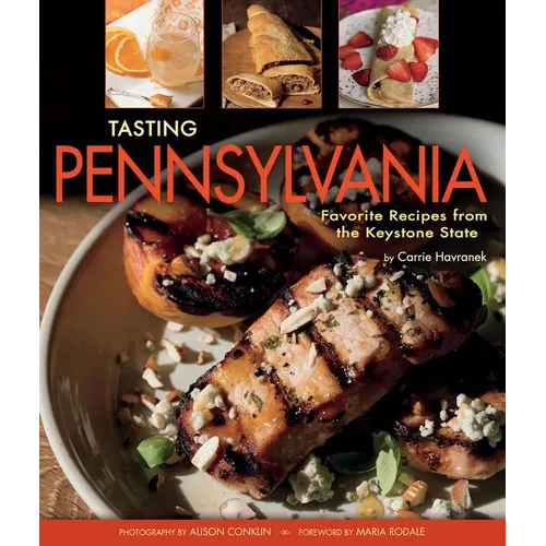 Tasting Pennsylvania: Favorite Recipes from the Keystone State - Hardcover