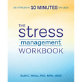 The Stress Management Workbook: De-Stress in 10 Minutes or Less - Paperback
