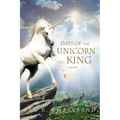 Days of the Unicorn King - Paperback