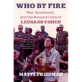 Who by Fire: War, Atonement, and the Resurrection of Leonard Cohen - Paperback