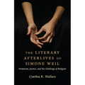 The Literary Afterlives of Simone Weil: Feminism, Justice, and the Challenge of Religion - Paperback