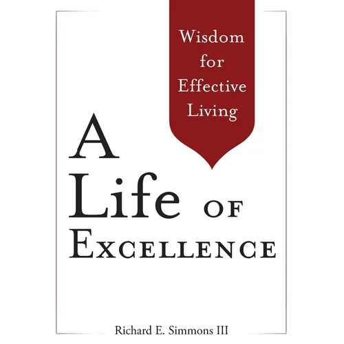 A Life of Excellence: Wisdom for Effective Living - Paperback