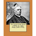 The ancient Irish church (1892) by: John Healy (1841-1918) - Paperback