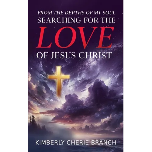 From the Depths of My Soul: Searching For The LOVE of Jesus Christ - Paperback