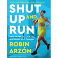 Shut Up and Run: How to Get Up, Lace Up, and Sweat with Swagger - Paperback