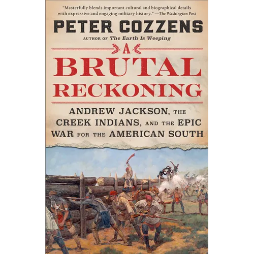 A Brutal Reckoning: Andrew Jackson, the Creek Indians, and the Epic War for the American South - Paperback