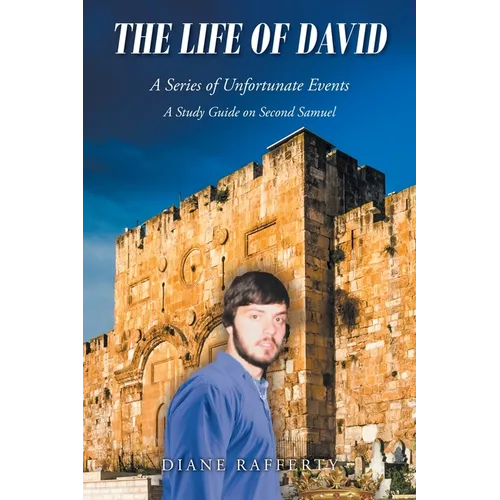 The Life of David: A Series of Unfortunate Events: A Study Guide on Second Samuel - Paperback