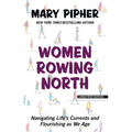 Women Rowing North: Navigating Life's Currents and Flourishing as We Age - Paperback
