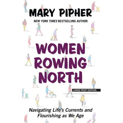 Women Rowing North: Navigating Life's Currents and Flourishing as We Age - Paperback