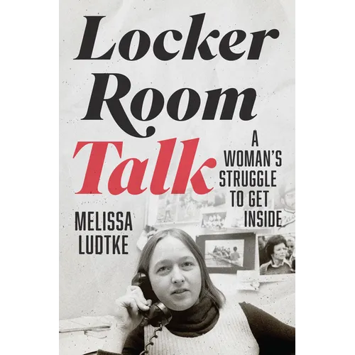 Locker Room Talk: A Woman's Struggle to Get Inside - Hardcover