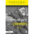 Creative Arts Therapy Careers: Succeeding as a Creative Professional - Paperback