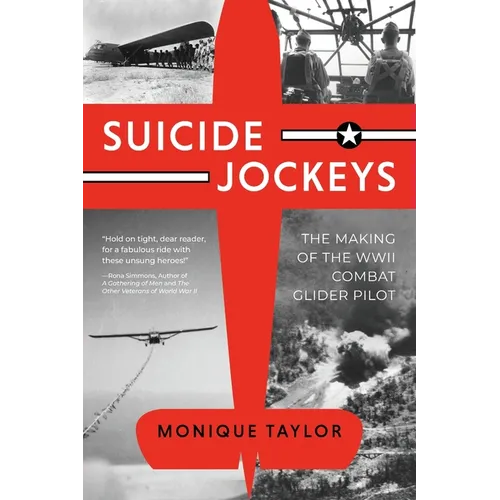 Suicide Jockeys: The Making of the WWII Combat Glider Pilot - Paperback