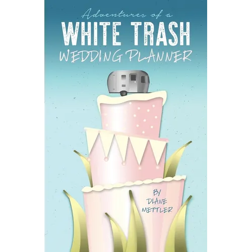 Adventures of a White Trash Wedding Planner - Paperback