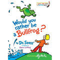 Would You Rather Be a Bullfrog? - Hardcover