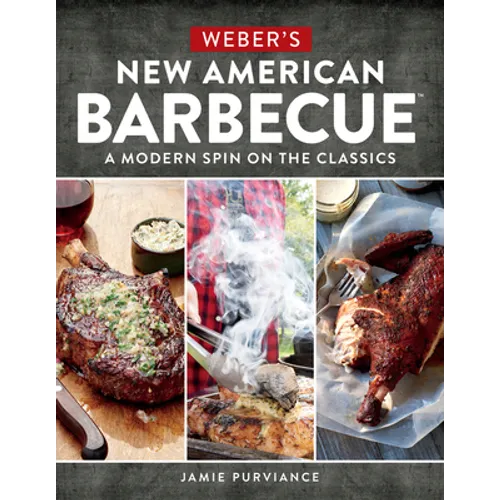 Weber's New American Barbecue: A Modern Spin on the Classics - Paperback