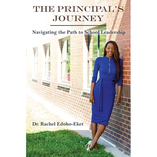The Principal's Journey: Navigating the Path to School Leadership - Paperback