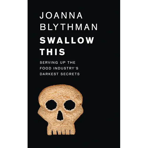 Swallow This: Serving Up the Food Industry's Darkest Secrets - Paperback