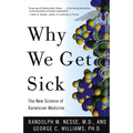 Why We Get Sick: The New Science of Darwinian Medicine - Paperback