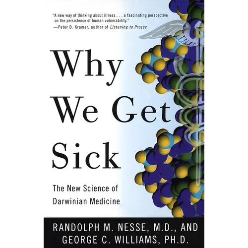 Why We Get Sick: The New Science of Darwinian Medicine - Paperback