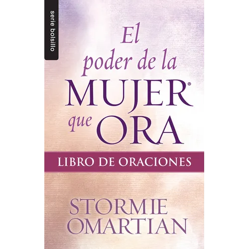 El Poder de la Mujer Que Ora: Libro de Oraciones - Serie Favoritos - Paperback